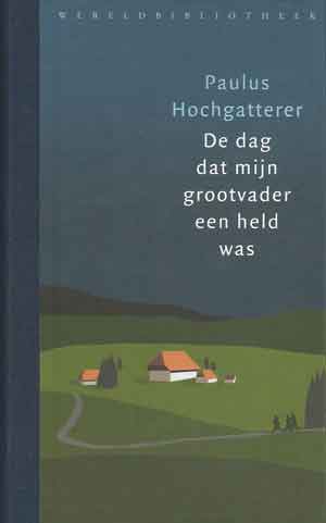 Paulus Hochgatterer De dag dat mijn grootvader een held was