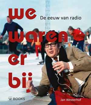 Jan Westerhof We waren erbij Boek over de radio Recensie