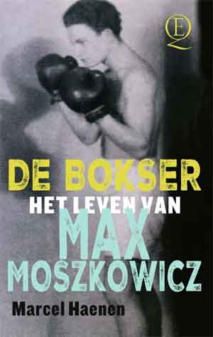 Marcel Haenen De bokser Max Moszkowicz Biografie Recensie