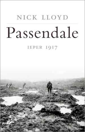 Nick Lloyd Passendale Ieper 1917 Nieuwe Boeken over de Eerste Wereldoorlog