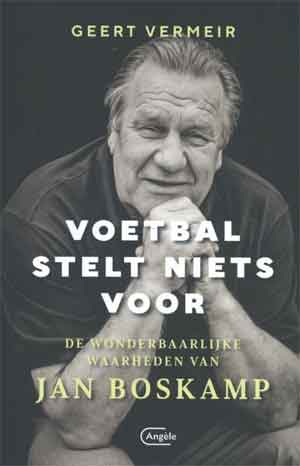 Geert Vermeir Voetbal stelt niets voor Recensie boek over Jan Boskamp