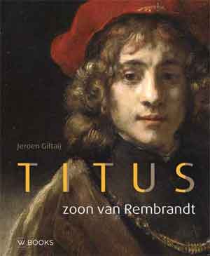 Jeroen Giltaij Titus Zoon van Rembrandt