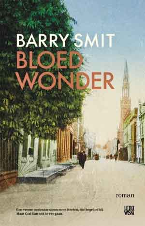 Barry Smit Bloedwonder - Recensie en Informatie Historische Roman over Alkmaar