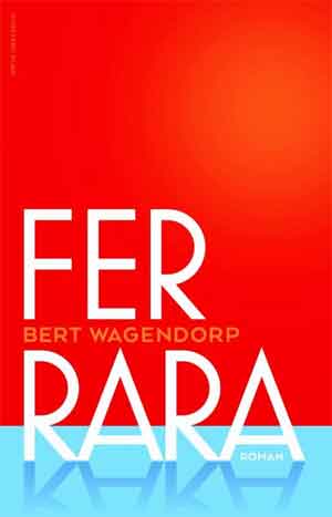 Bert Wagendorp Ferrara Recensie