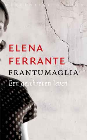 Elena Ferrante Frantumaglia Recensie