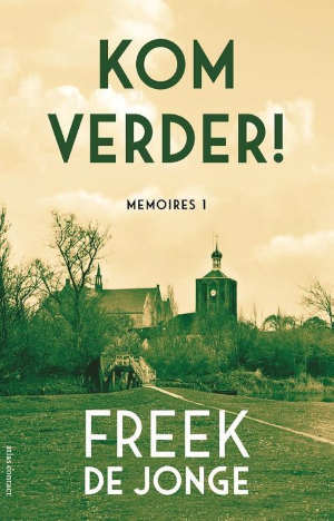 Freek de Jonge Kom verder Memoires 1 Recensie