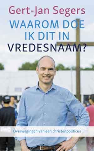 Gert-Jan Segers Waarom doe ik dit in vredesnaam