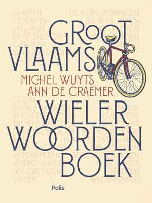 Groot Vlaams Wielerwoordenboek Michel Wuyts & Ann De Craemer Recensie