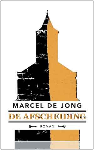 Marcel de Jong De afscheiding Historische Groningen roman