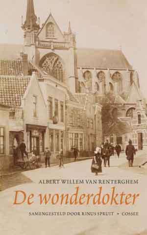 Albert Willem van Renterghem De wonderdokter Recensie en Informatie