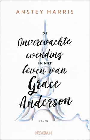 Anstey Harris De onverwachte wending in het leven van Grace Anderson Recensie