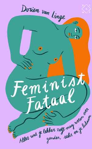 Dorien van Linge Feminist fataal Recensie en Inhoud