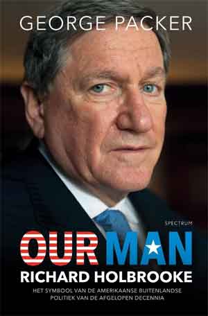 George Packer Richard Holbrooke Our Man Recensie Biografie