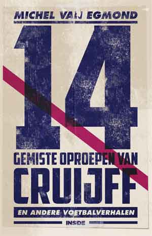 Michel van Egmond 14 gemiste oproepen van Cruijff Recensie Boek met Sportverhalen