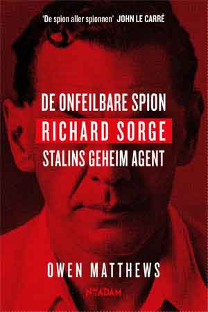 Owen Matthews Richard Sorge De onfeilbare spion Recensie en Informatie