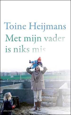 Toine Heijmans Met mijn vader is niks mis