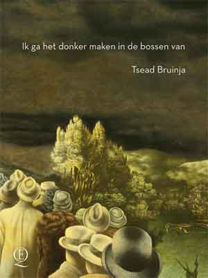 Tsead Bruinja Ik ga het donker maken in de bossen Recensie