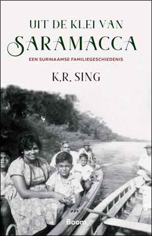 K.R. Sing Uit de klei van Saramaca Surinaamse familiegeschiedenis