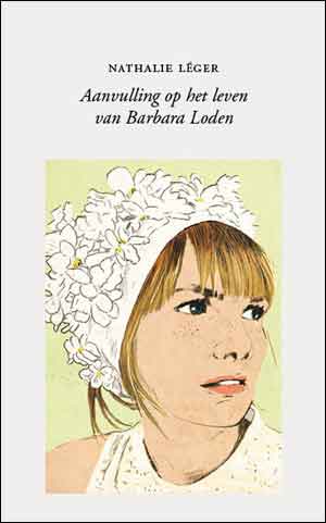 Nathalie Léger Aanvulling op het leven van Barbara Loden Recensie