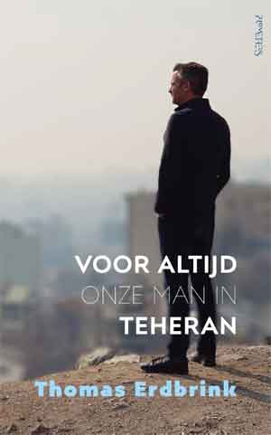 Thomas Erdbrink Voor altijd onze man in Teheran Recensie