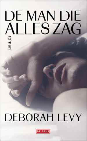 Deborah Levy De man die alles zag Recensie