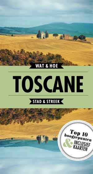 Wat & Hoe Reisgids Toscane