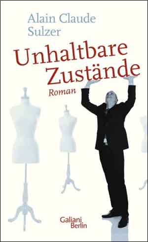 Alain Claude Sulzer Unhaltbare Zustände Recensie