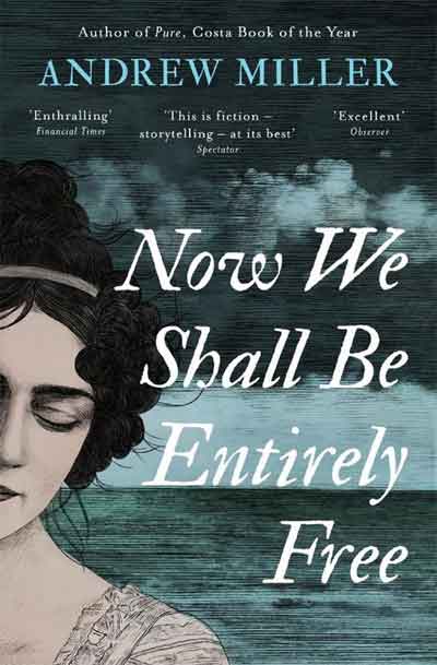 Andrew Miller Now Shall We Be Entirely Free Recensie