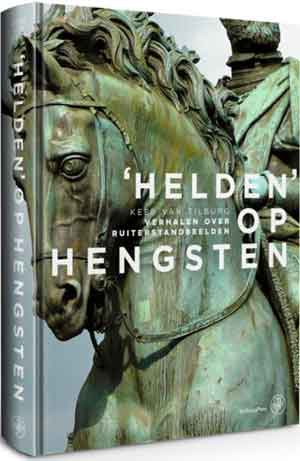 Kees van Tilburg Helden op hengsten Recensie Boek over Ruiterstandbeelden