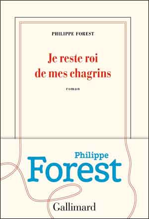 Philippe Forest Je reste roi de mes chagrins Recensie