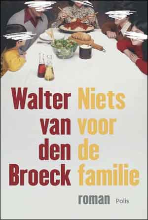 Walter Van den Broeck Niets voor de familie Recensie