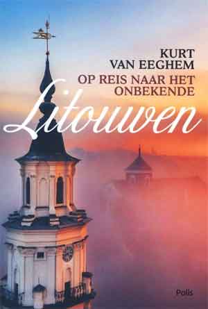 Kurt Van Eeghem Op reis naar het onbekende Litouwen Recensie