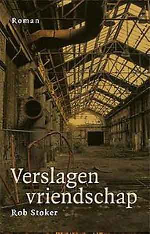 Rob Stoker Verslagen vriendschap Recensie