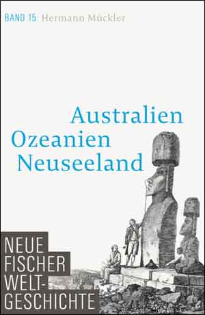 Australien Ozeanien Neuseeland Neue Fischer Weltgeschichte 15 Boek over de Geschiedenis van Australië Oceanië en Nieuw-Zeeland