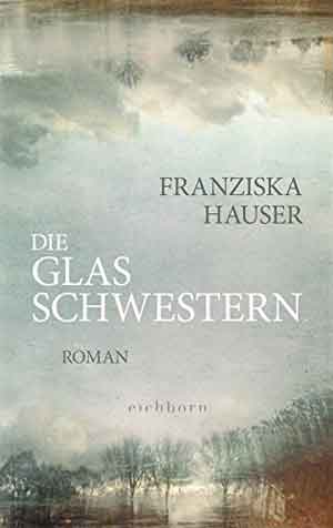 Franziska Hauser Die Glasschwestern Recensie