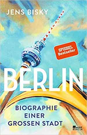 Jens Bisky Berlin Recensie Biographie einer grossen Stadt