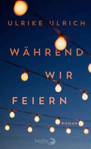 Ulrike Ulrich Während wir feiern Recensie