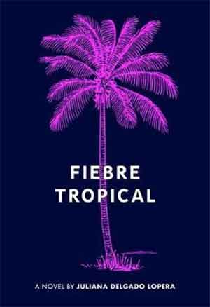 Juliana Delgado Lopera Fiebre Tropical Recensie