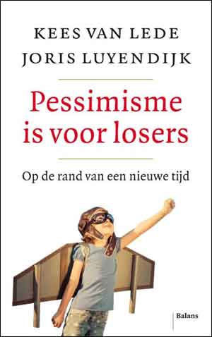 Kees van der Leede Joris Luyendijk Pessimisme is voor losers Recensie