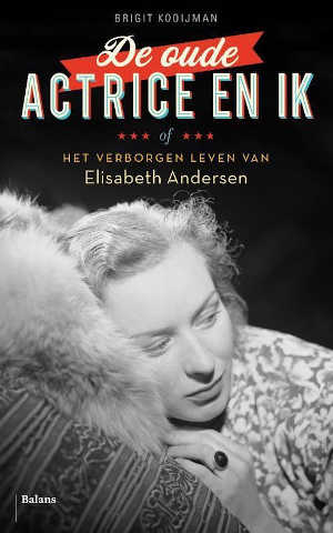 Brigit Kooijman De oude actrice en ik Recensie Boek over Elisabeth Anderen