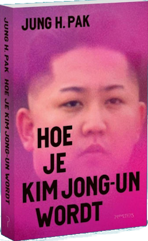 Jung H. Pak Hoe je Kim Jong-Un wordt Recensie