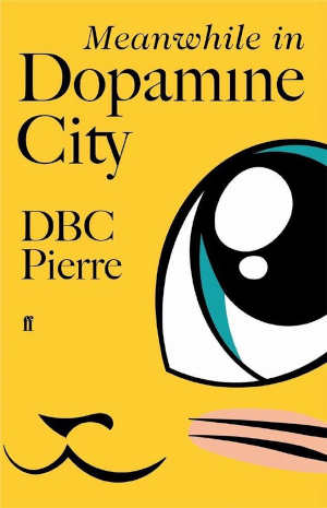 DBC Pierre Meanwhile in Dopamine City Recensie