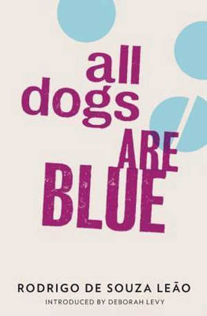 Rodrigo de Souza Leão All Dogs Are Blue