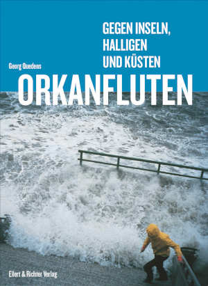 Georg Quendens Orkanfluten Boek over overstromingen in Duitsland