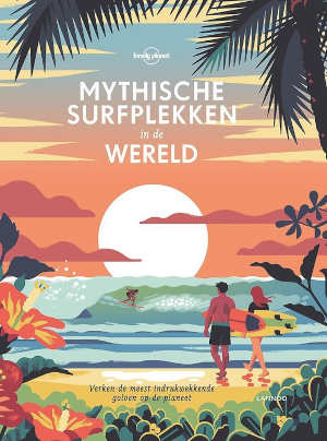 Lonely Planet Mythische surfplekken in de wereld Surfgids