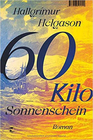 Hallgrímur Helgason 60 Kilo Sonnenschein Recensie IJsland roman