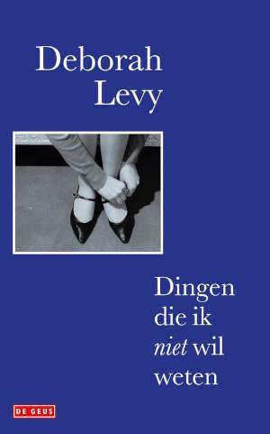 Deborah Levy Dingen die ik niet wil weten Recensie