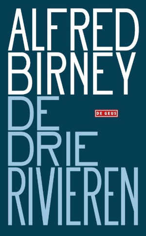 Alfred Birney De drie rivieren Recensie en Informatie