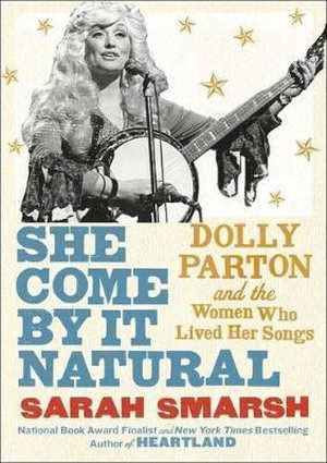 Sarah Smarsh She Come By It Natural Dolly Parton Biografie