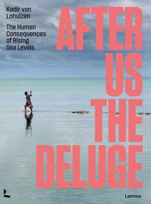 Kadir van Lohuizen After Us the Deluge Recensie fotoboek